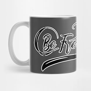 Be Free Inspirational and Motivational Distressed Typography Mug